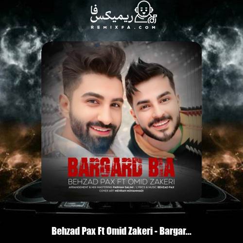 دانلود آهنگ بهزاد پکس و امید ذاکری برگرد بیا