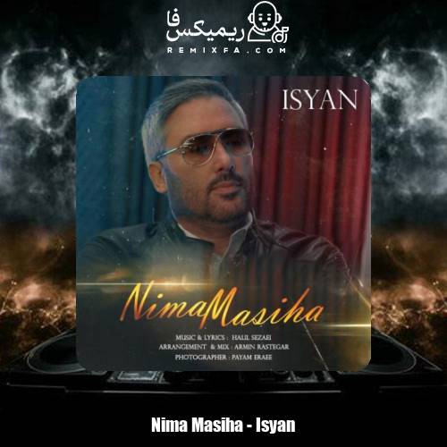 دانلود آهنگ نیما مسیحا ایسیان