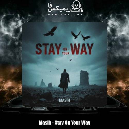 دانلود آهنگ مسیح Stay On Your Way