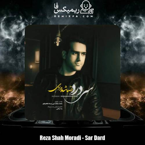 دانلود آهنگ رضا شاه مرادی سردرد