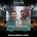 دانلود آهنگ بهزاد پکس و مهدی راوی بیا پیشم