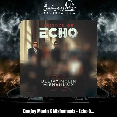 دانلود آهنگ دیجی معین و میشاموزیکز ریمیکس اکو 8